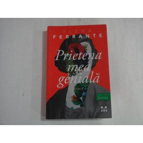 ELENA FERRANTE  -  PRIETENA MEA GENIALA  